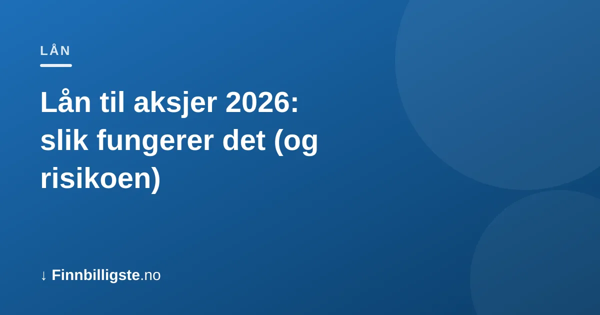 Lån til aksjer 2026: slik fungerer det (og risikoen)