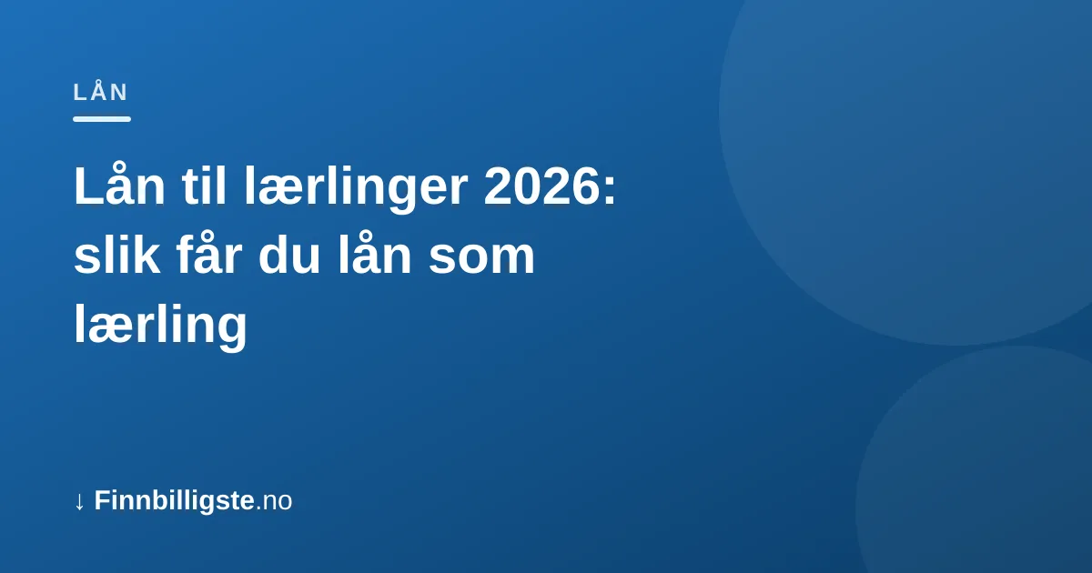 Lån til lærlinger 2026: slik får du lån som lærling